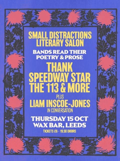 Poster for Small Distractions Literary Salon: Liam Inscoe-Jones, Speedway Star, Thank, The 113