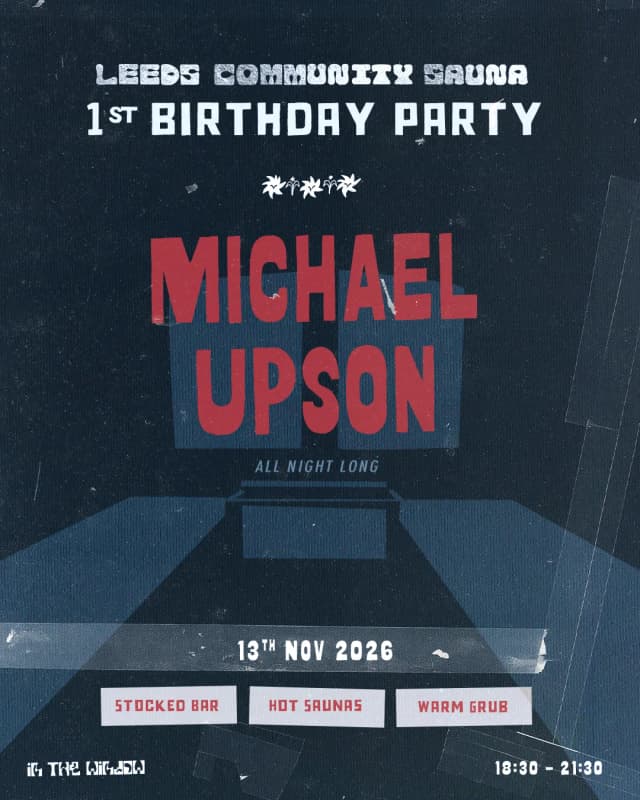 Poster for Leeds Community Sauna: Michael Upson (all night long)